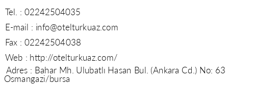 Bursa Turkuaz Otel telefon numaralar, faks, e-mail, posta adresi ve iletiim bilgileri