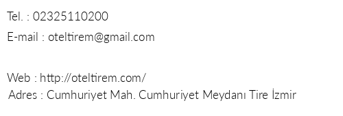 Otel Tirem telefon numaralar, faks, e-mail, posta adresi ve iletiim bilgileri